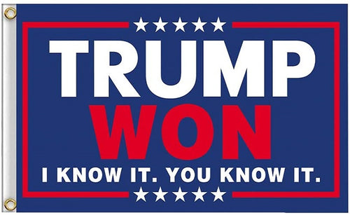 TRUMP WON - I KNOW IT. YOU KNOW IT. FLAG 3ft x 5ft