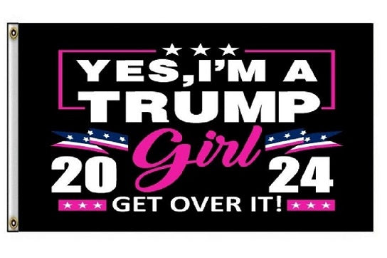 YES I'M A TRUMP GIRL 2024 GET OVER IT! Flag 3ft x 5ft